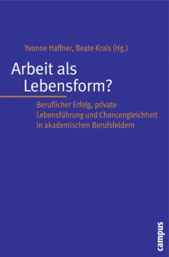 Arbeit als Lebensform? - Haffner, Yvonne / Krais, Beate (Hrsg.)