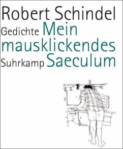 Mein mausklickendes Saeculum - Schindel, Robert