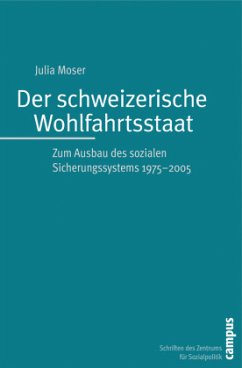 Der schweizerische Wohlfahrtsstaat - Moser, Julia