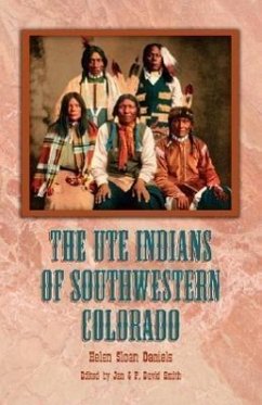 The Ute Indians of Southwestern Colorado - Daniels, Helen Sloan