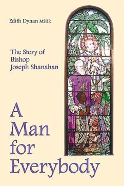 A Man for Everybody: The Story of Bishop Joseph Shanahan - Dynan, Edith