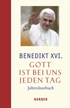 Gott ist bei uns jeden Tag - Benedikt XVI. Gott ist bei uns jeden Tag - Benedikt XVI.