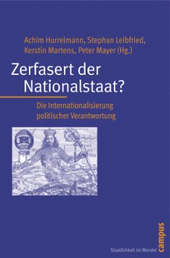 Zerfasert der Nationalstaat? - Hurrelmann, Achim / Leibfried, Stephan / Martens, Kerstin / Mayer, Peter (Hrsg.)