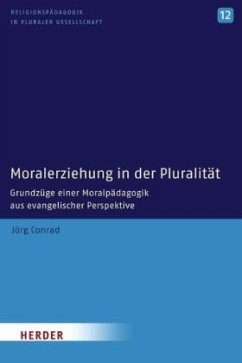 Moralerziehung in der Pluralität - Conrad, Jörg
