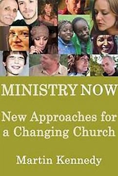 Ministry Now: New Approaches for a Changing Church - Kennedy, Martin