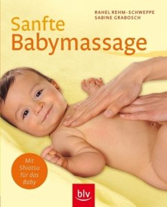 Sanfte Babymassage - Rehm-Schweppe, Rahel;Grabosch, Sabine