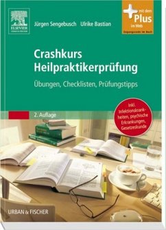 Crashkurs Heilpraktikerprüfung - Übungen - Checklisten - Prüfungstipps - mit Zugang zum Elsevier-Portal - Sengebusch, Jürgen; Bastian, Ulrike