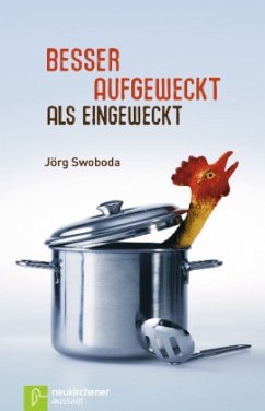 Besser aufgeweckt als eingeweckt - Swoboda, Jörg