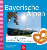 Bayerische Alpen - das etwas andere Wanderbuch