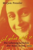 Ich sehne mich so! Die Lebensgeschichte der Anne Frank Ich sehne mich so! Die Lebensgeschichte der Anne Frank