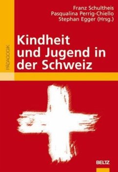 Kindheit und Jugend in der Schweiz - Schultheis, Franz / Perrig-Chiello, Pasqualina / Egger, Stephan (Hrsg.)