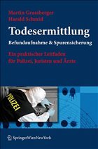 Todesermittlung. Befundaufnahme & Spurensicherung - Grassberger, Martin / Schmid, Harald. Mit Beiträgen von Koenig, Friedrich Alexander