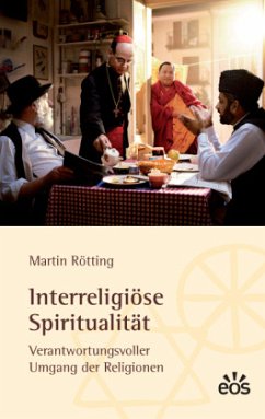Interreligiöse Spiritualität - Verantwortungsbewusster Umgang der Religionen - Rötting, Martin