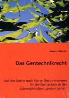 Das Gentechnikrecht - Gilhofer, Markus