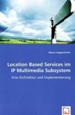 Location Based Services im IP Multimedia Subsystem - Happenhofer, Marco