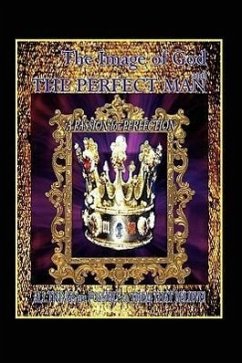 The Image of God and the Perfect Man: A Passion for Perfection - Hill, Charles L.