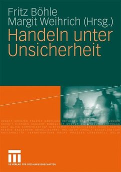 Handeln unter Unsicherheit - Böhle, Fritz / Weihrich, Margit (Hrsg.)