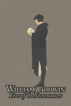 Lives of the Necromancers by William Godwin, Biography & Autobiography, Historical, Body, Mind & Spirit, Magic Studies, Occultism - Godwin, William