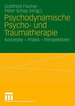 Psychodynamische Psycho- und Traumatherapie - Fischer, Gottfried / Schay, Peter (Hrsg.)