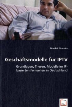 Geschäftsmodelle für IPTV - Brandes, Dominic