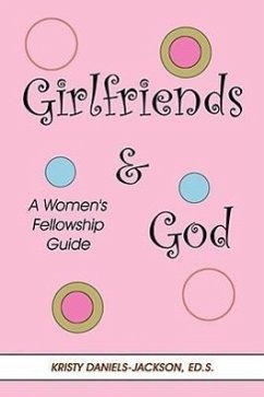 Girlfriends and God: A Women's Fellowship Guide - Daniels-Jackson, Kristy