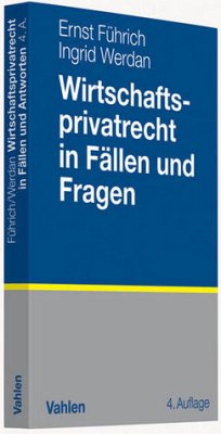 Wirtschaftsprivatrecht in Fällen und Fragen - Führich, Ernst / Werdan, Ingrid
