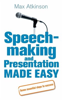 Speech-making and Presentation Made Easy - Atkinson, Max