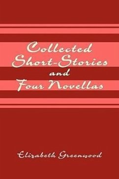 Collected Short-Stories and Four Novellas - Greenwood, Elizabeth