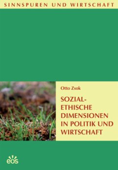 Sozialethische Dimensionen in Politik und Wirtschaft - Zsok, Otto