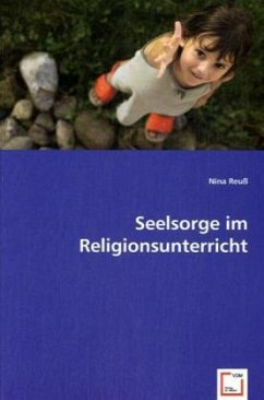 Seelsorge im Religionsunterricht - Reuß, Nina