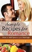 Simple Recipes For Romance - Tucker, Steve