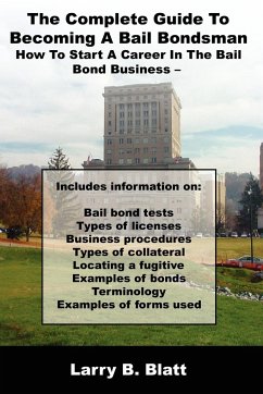 The Complete Guide to Becoming a Bail Bondsman - Blatt, Larry B.