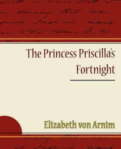 The Princess Priscilla's Fortnight - Arnim, Elizabeth von