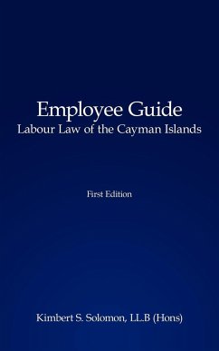 Employee Guide Labour Law of the Cayman Islands - Solomon, Kimbert S.