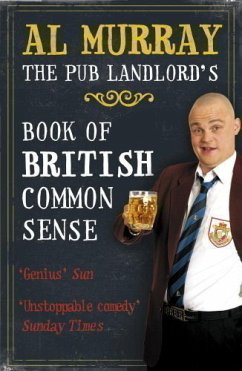Al Murray: The Pub Landlord's Book of British Common Sense - Murray, Al