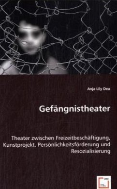 Gefängnistheater - Lily Deu, Anja