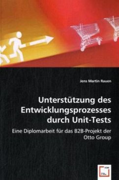 Unterstützung des Entwicklungsprozesses durch Unit-Tests - Rauen, Jens M.