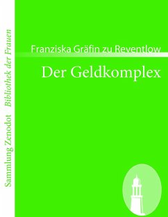 Der Geldkomplex - Reventlow, Franziska zu