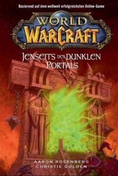 Jenseits des Dunklen Portals / World of Warcraft Bd.4 - Rosenberg, Aaron;Golden, Christie