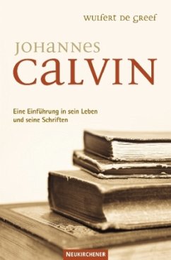 Johannes Calvin - Greef, Wulfert de