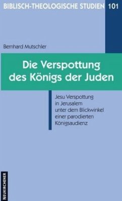 Die Verspottung des Königs der Juden - Mutschler, Bernhard