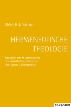 Hermeneutische Theologie - Körtner, Ulrich H.J.