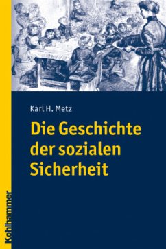 Die Geschichte der sozialen Sicherheit - Metz, Karl H.