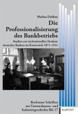 Die Professionalisierung des Bankbetriebs Die Professionalisierung des Bankbetriebs