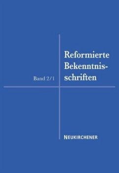 Reformierte Bekenntnisschriften - Peter Opitz, Andreas Mühling