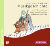 Das 14. Jahrhundert - Araber, Nonnentrompeten und was sonst noch war / Uhus Reise durch die Musikgeschichte, Audio-CDs