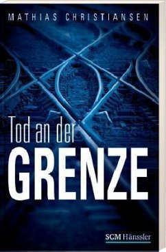 Tod an der Grenze - Christiansen, Mathias