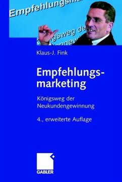 Empfehlungsmarketing - Königsweg der Neukundengewinnung - Fink, Klaus-J.