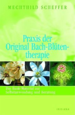 Praxis der Original Bach-Blütentherapie - Scheffer, Mechthild