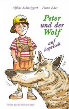 Peter und der Wolf auf bayrisch - Schweiggert, Alfons